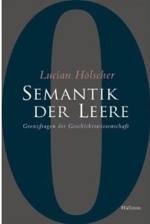 Semantik der Leere: Grenzfragen der Geschichtswissenschaft